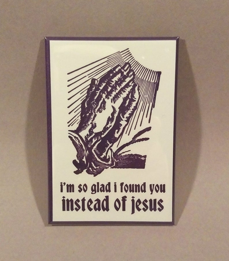 I'm So Glad I Found You Magnet