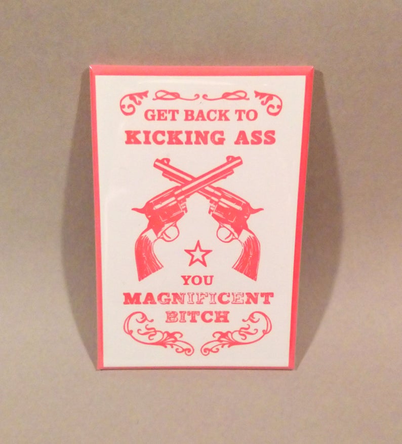 Get Back to Kicking A** Magnet
