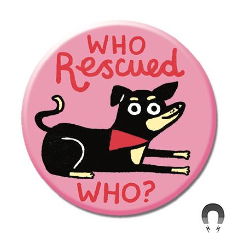Who Rescued Who Magnet