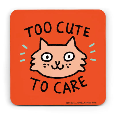 Too Cute to Care Cat Coaster