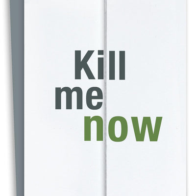 Kill Me Now Holiday Card