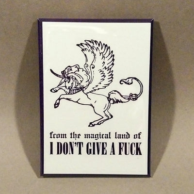 From the Magical Land of I Don't Give A F*ck Magnet