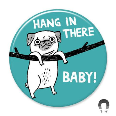 Hang in There Pug Magnet