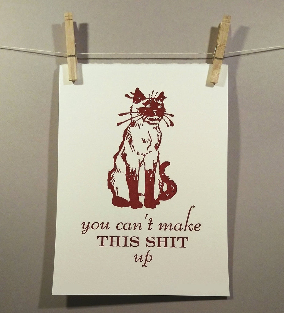 You Can't Make This Sh*t Up Letterpress Print