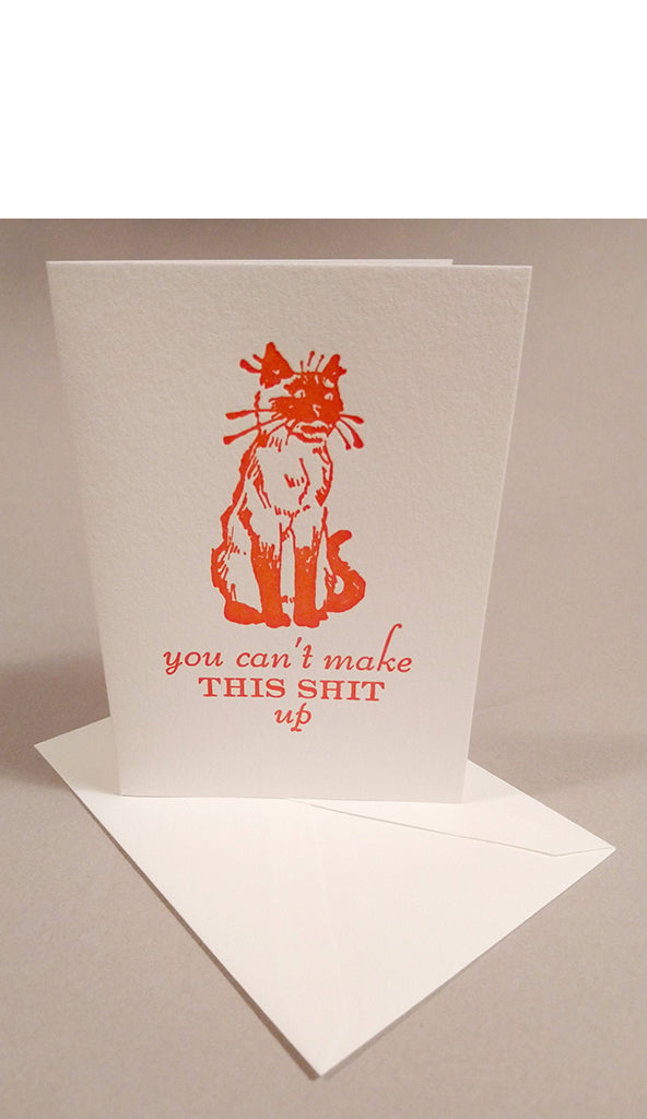 You Can't Make This Sh*t Up Letterpress Card