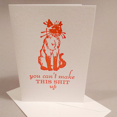 You Can't Make This Sh*t Up Letterpress Card